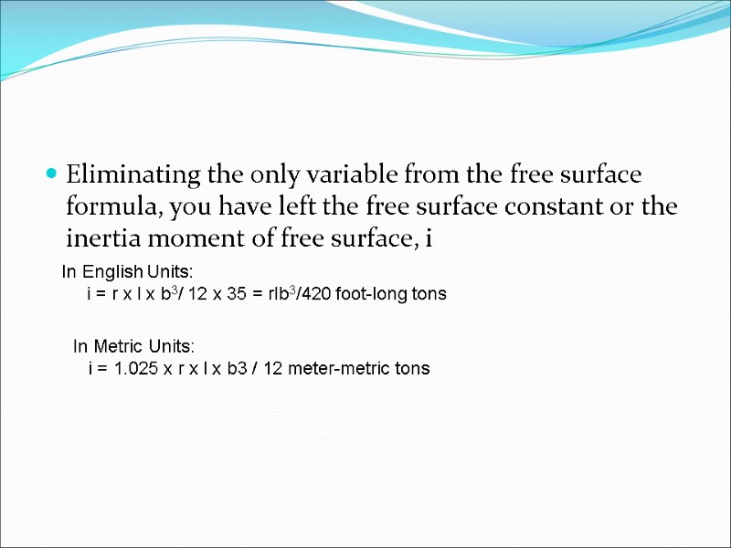 Eliminating the only variable from the free surface formula, you have left the free